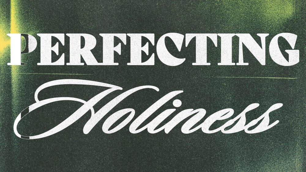 Perfecting Holiness in the Fear of the Lord