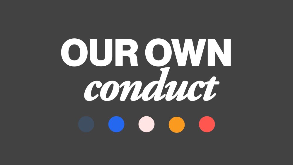 Our Own Conduct